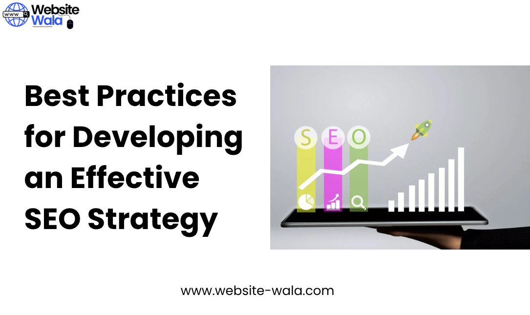 Best Practices for Developing an Effective SEO Strategy