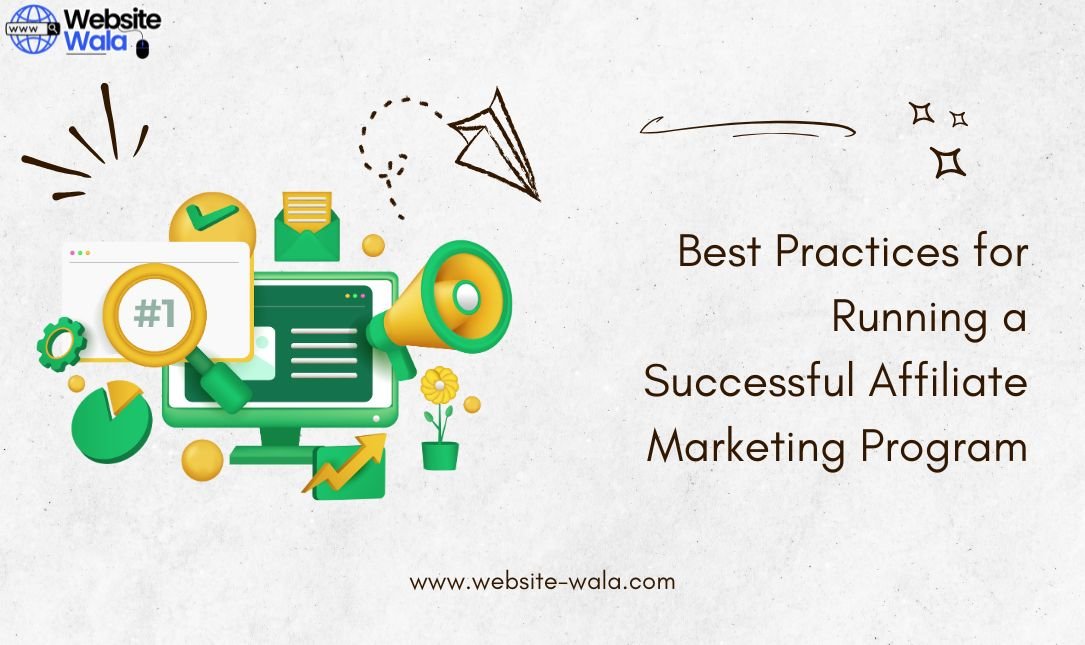 Best Practices for Running a Successful Affiliate Marketing Program