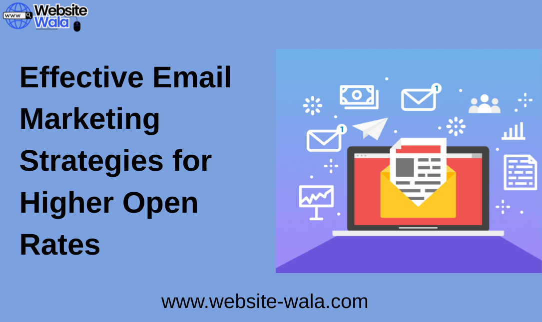 Effective Email Marketing Strategies for Higher Open Rates