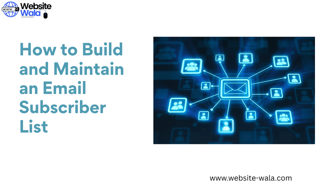 How to Build and Maintain an Email Subscriber List