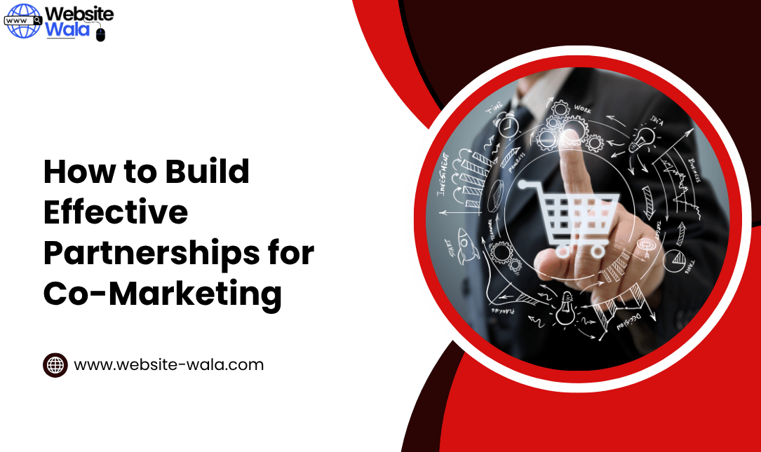 How to Build Effective Partnerships for Co-Marketing