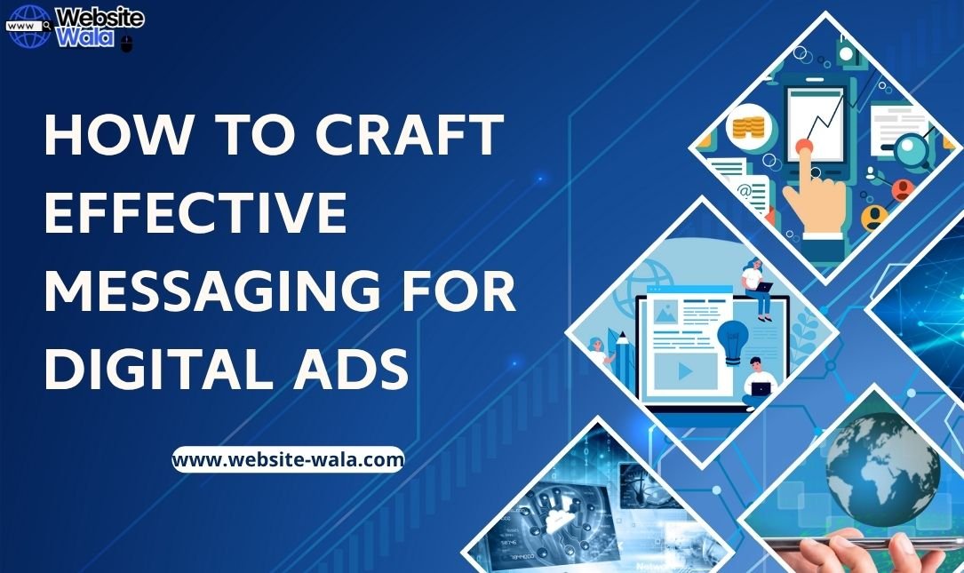 How to Craft Effective Messaging for Digital Ads