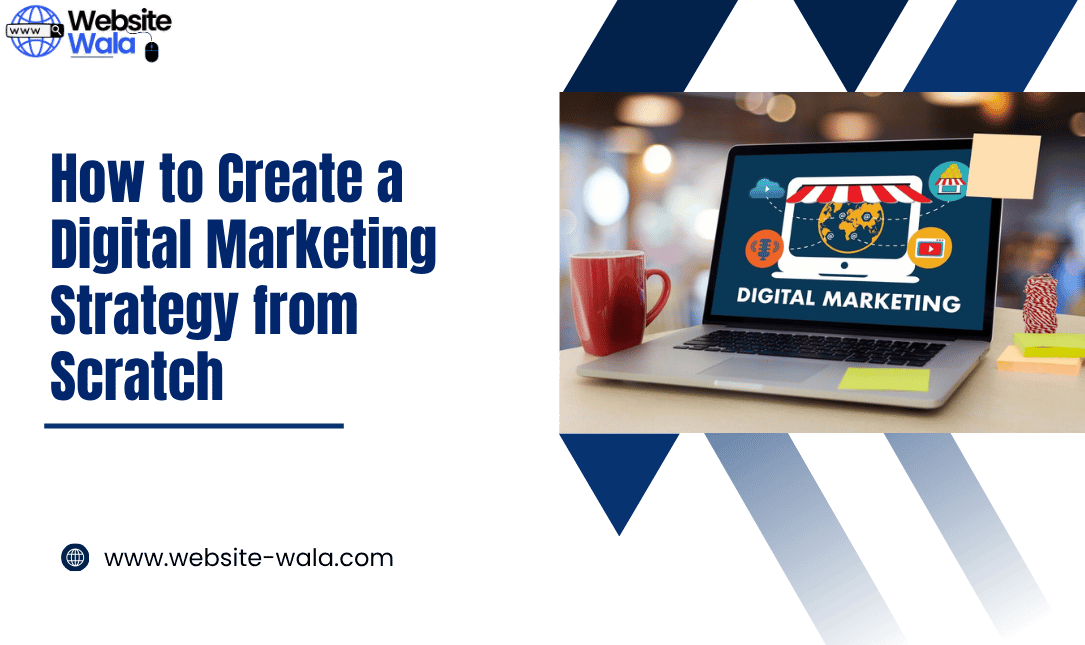 How to Create a Digital Marketing Strategy from Scratch