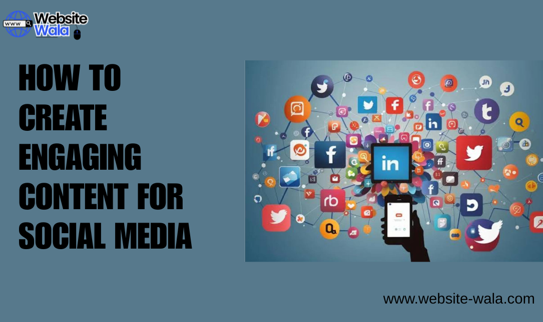 How to Create Engaging Content for Social Media