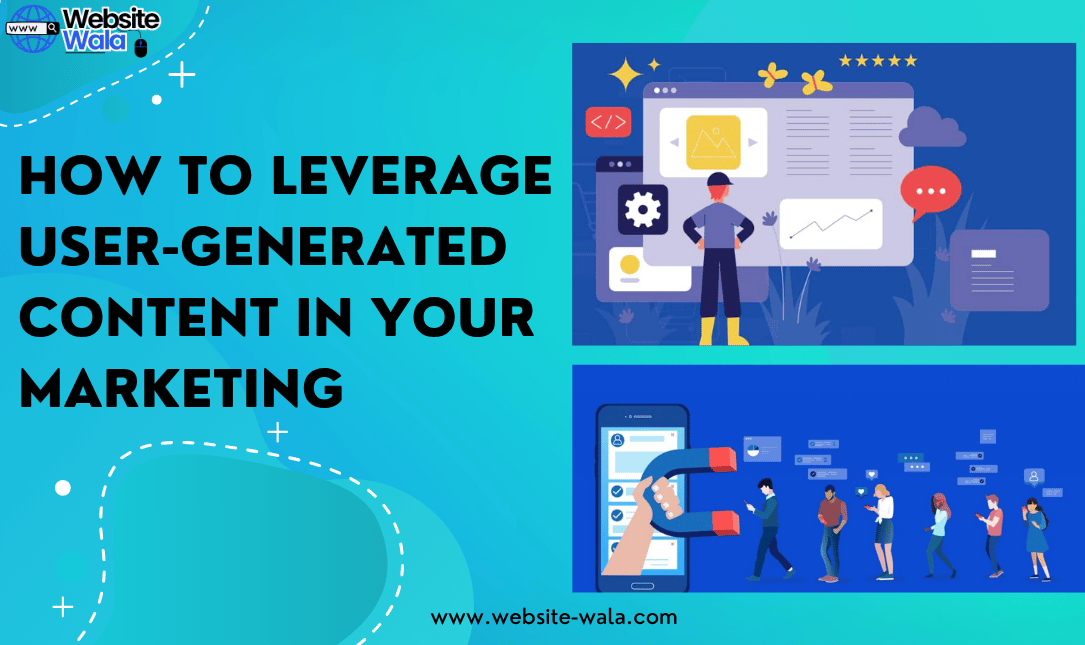 How to Leverage User-Generated Content in Your Marketing