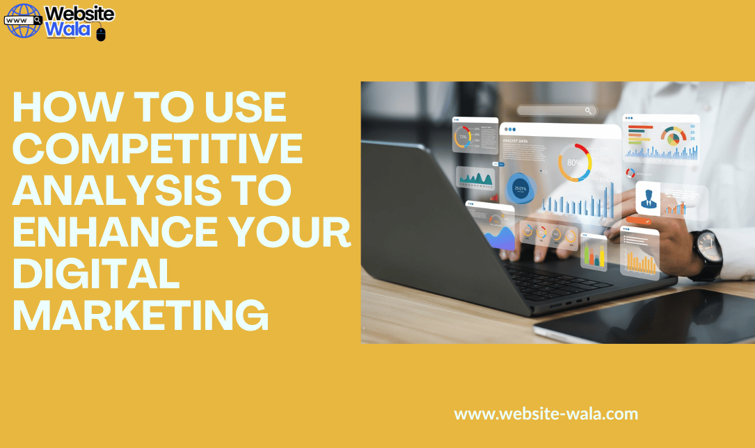 How to Use Competitive Analysis to Enhance Your Digital Marketing