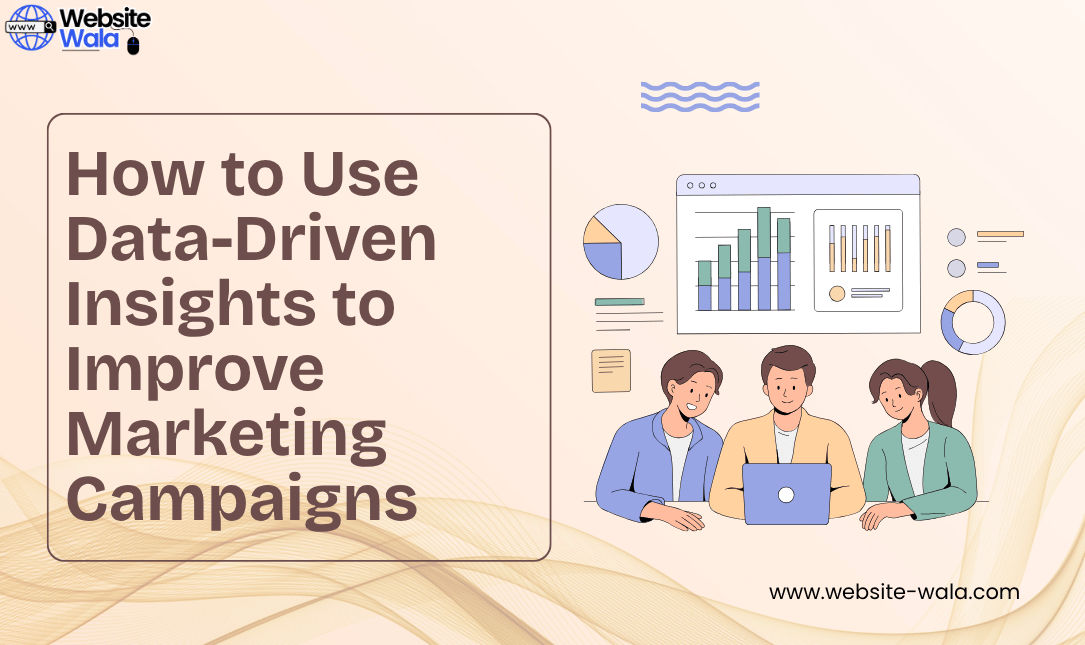 How to Use Data-Driven Insights to Improve Marketing Campaigns