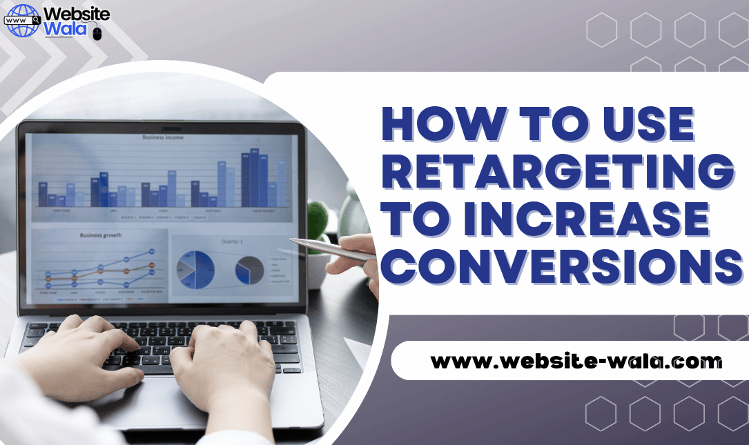How to Use Retargeting to Increase Conversions