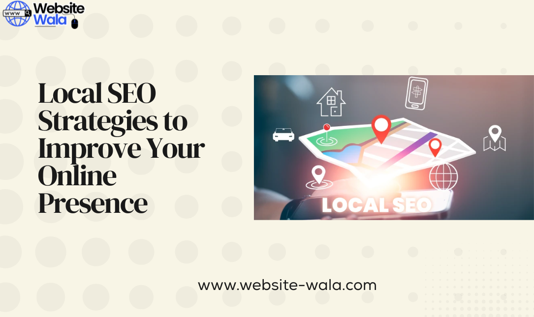 Local SEO Strategies to Improve Your Online Presence