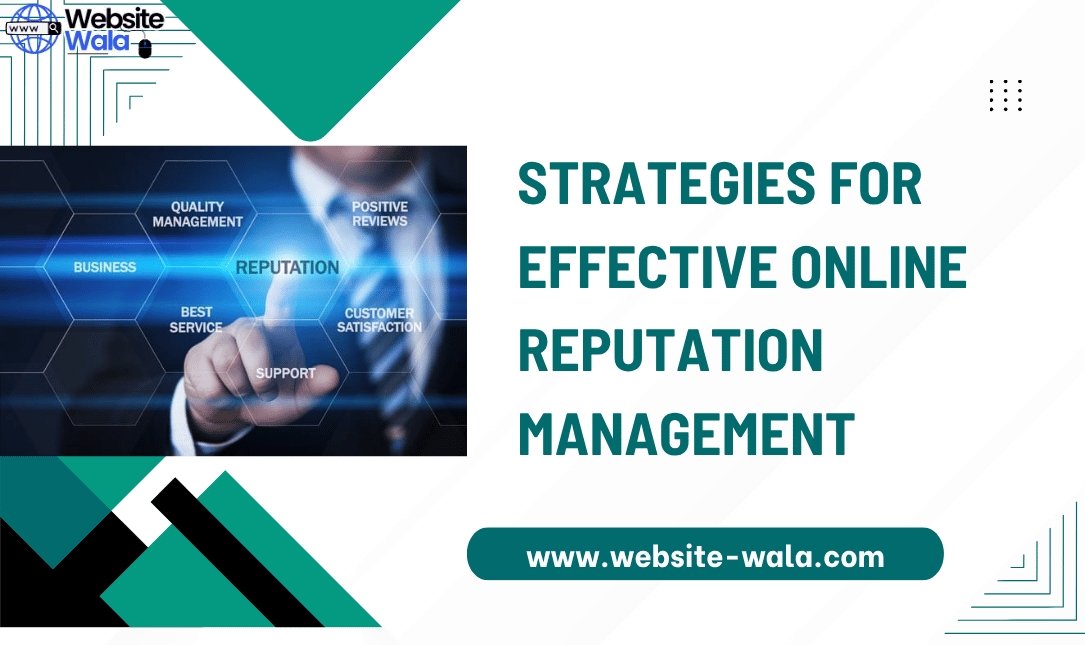 Strategies for Effective Online Reputation Management