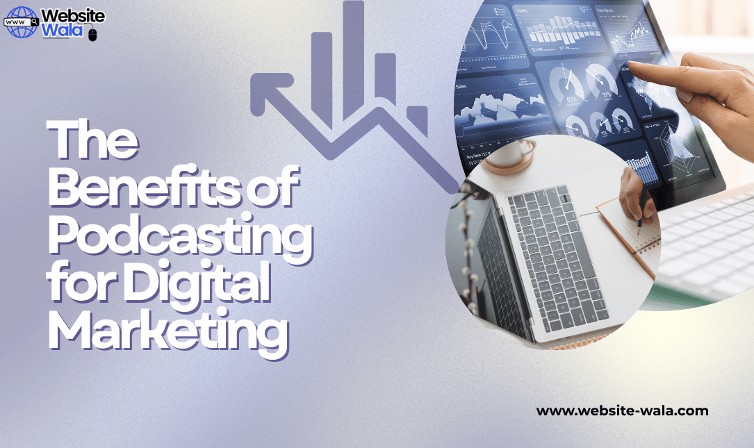 The Benefits of Podcasting for Digital Marketing
