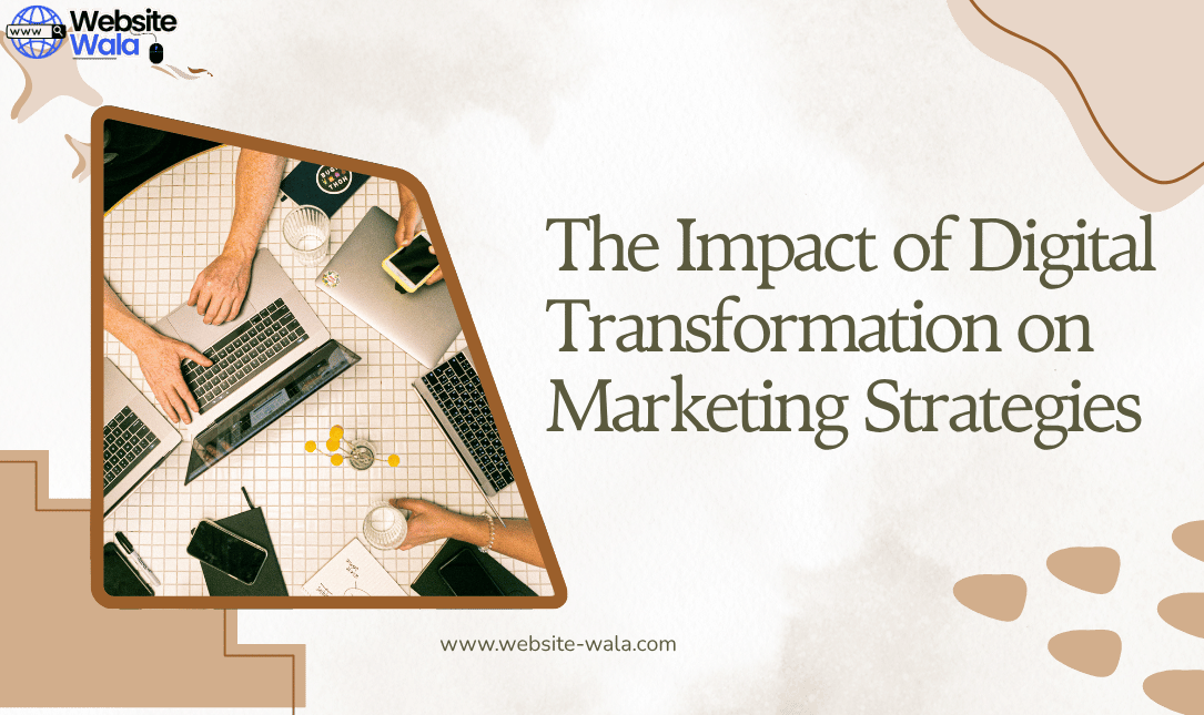 The Impact of Digital Transformation on Marketing Strategies