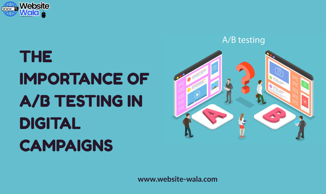 The Importance of A/B Testing in Digital Campaigns