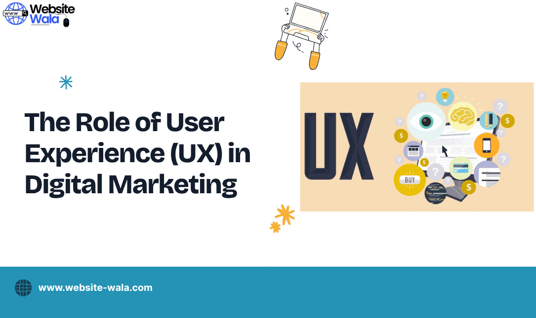 The Role of User Experience (UX) in Digital Marketing