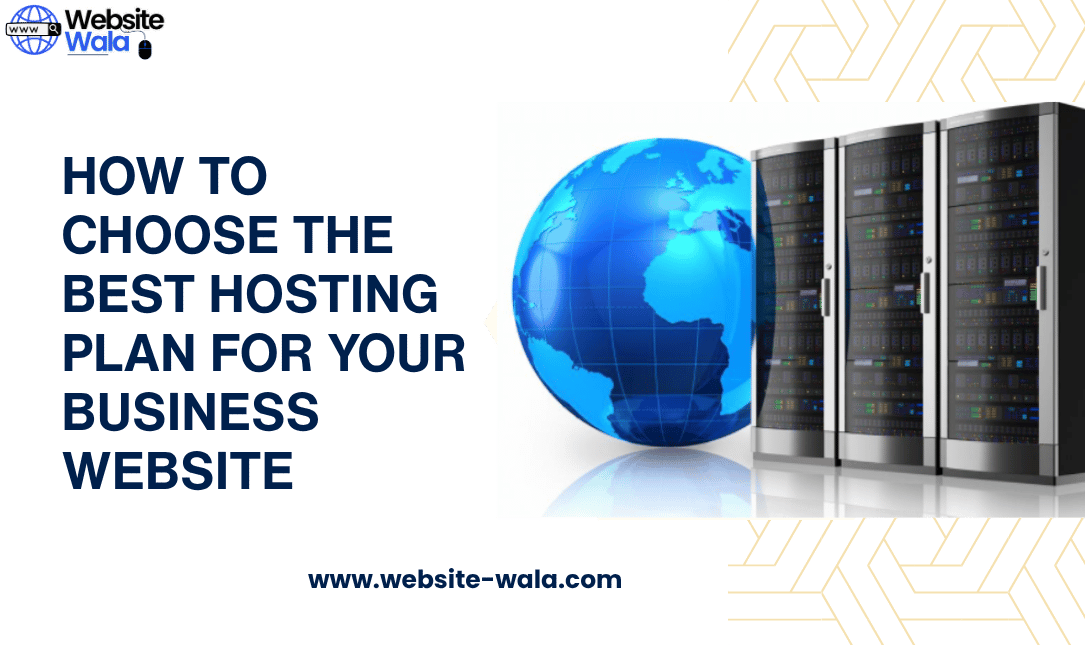 How to Choose the Best Hosting Plan for Your Business Website