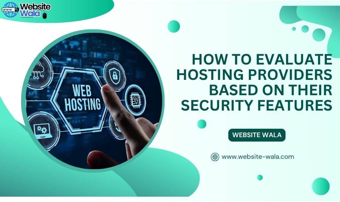 How to Evaluate Hosting Providers Based on Their Security Features