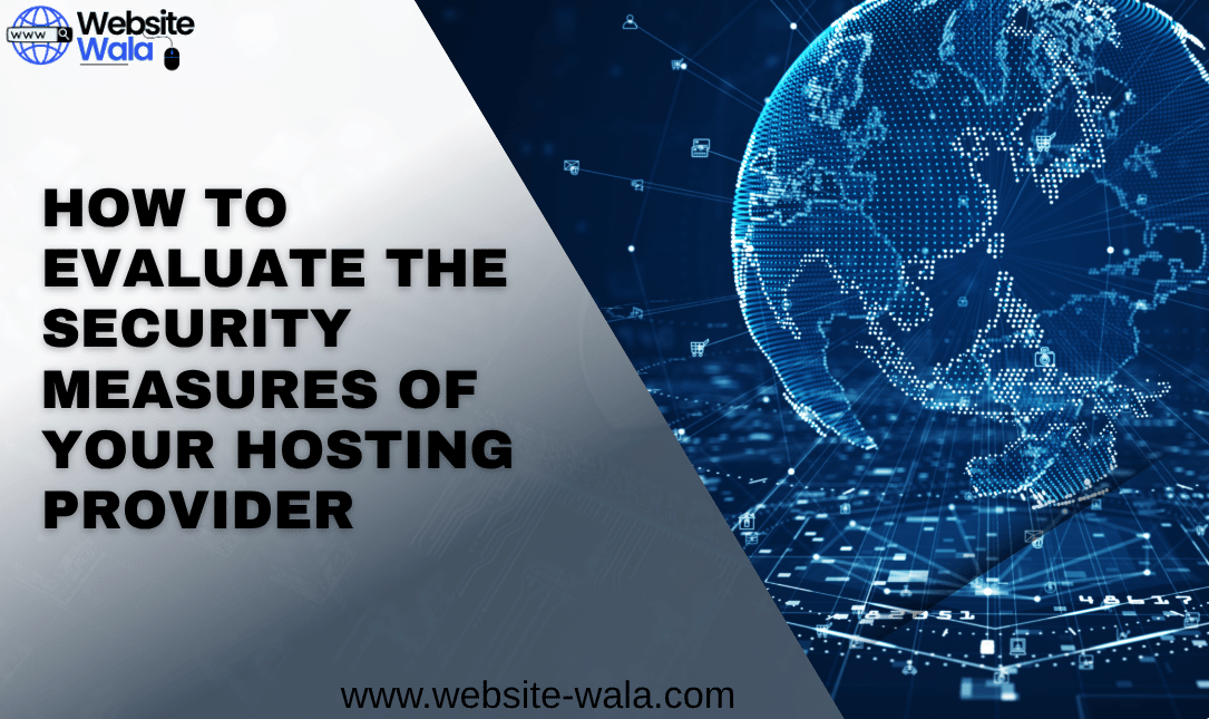 How to Evaluate the Security Measures of Your Hosting Provider