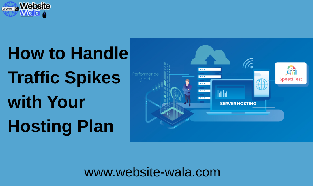How to Handle Traffic Spikes with Your Hosting Plan