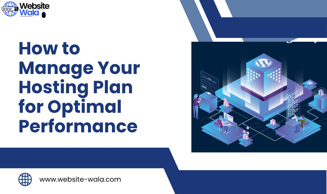 How to Manage Your Hosting Plan for Optimal Performance
