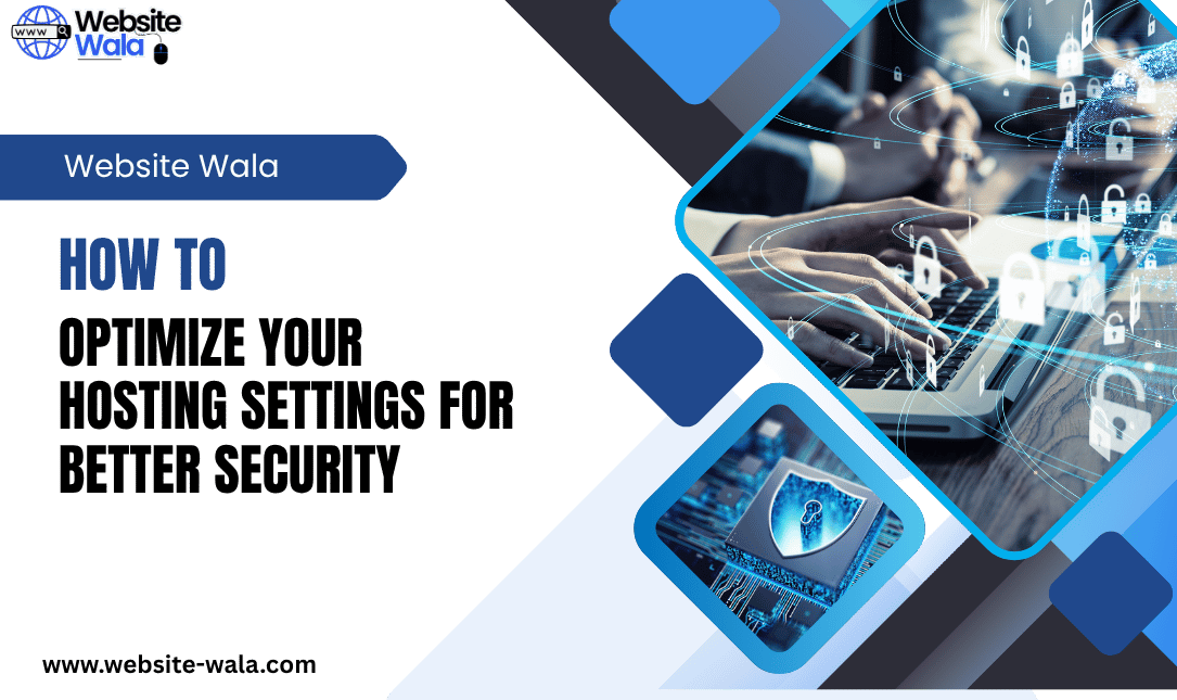 How to Optimize Your Hosting Settings for Better Security