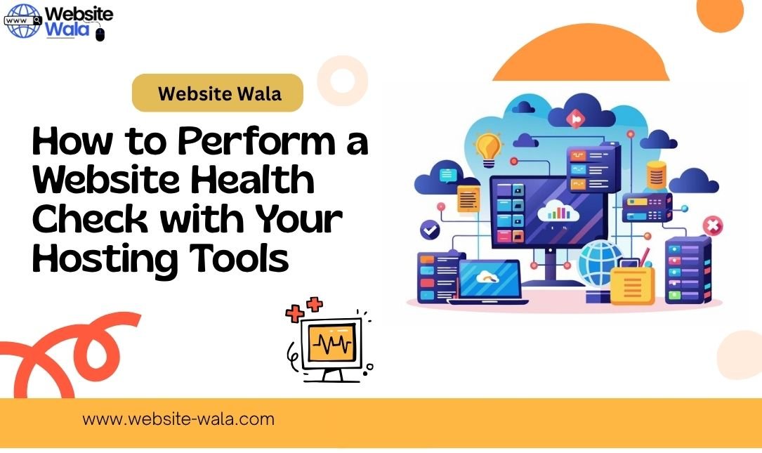 How to Perform a Website Health Check with Your Hosting Tools