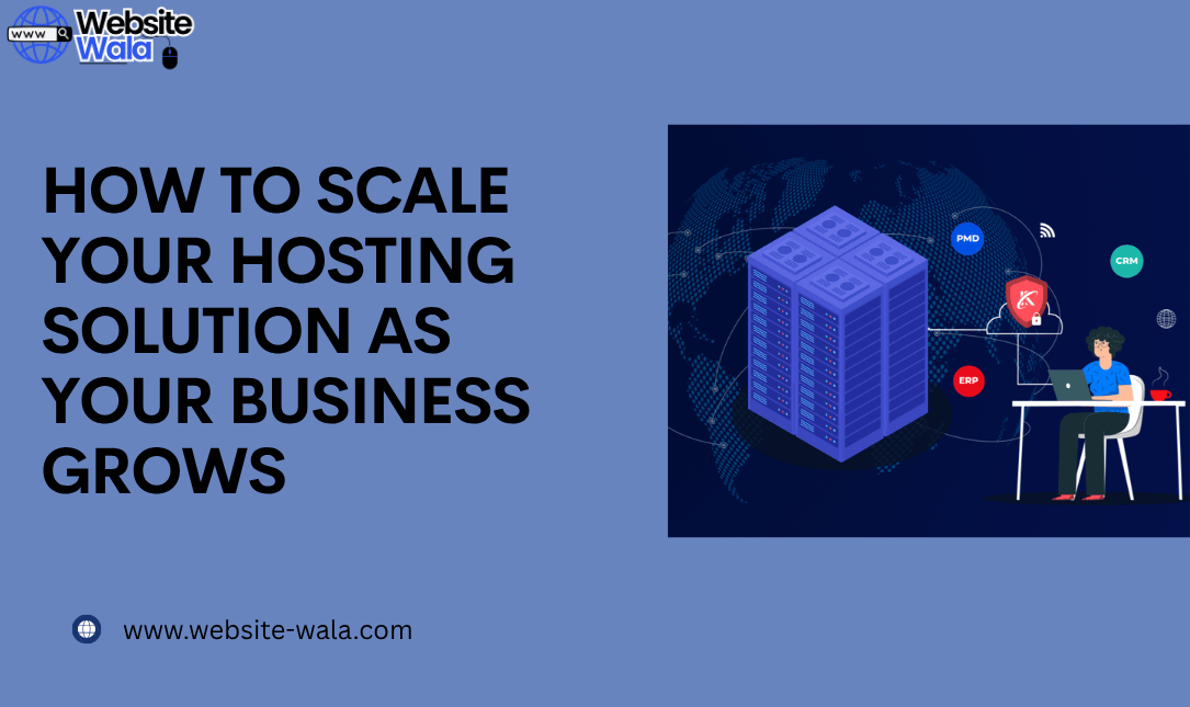 How to Scale Your Hosting Solution as Your Business Grows