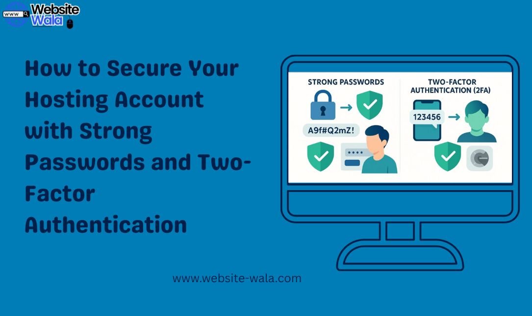 How to Secure Your Hosting Account with Strong Passwords and Two-Factor Authentication