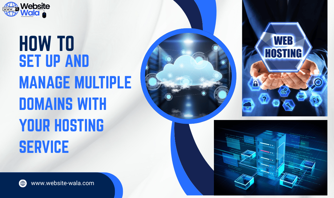 How to Set Up and Manage Multiple Domains with Your Hosting Service