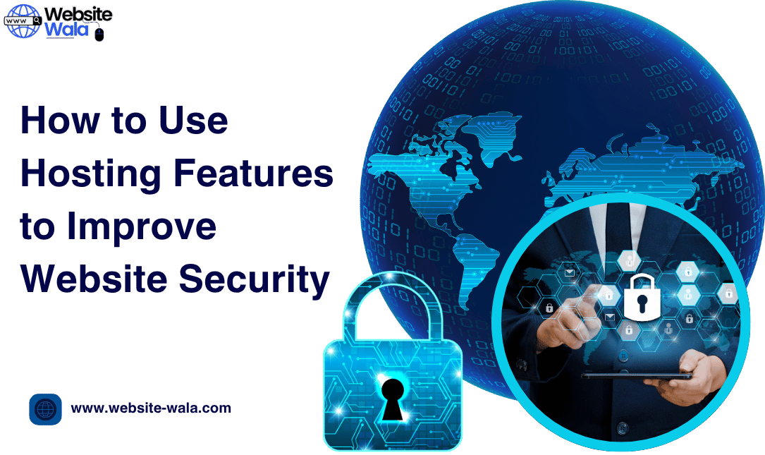 How to Use Hosting Features to Improve Website Security