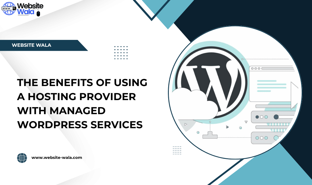 The Benefits of Using a Hosting Provider with Managed WordPress Services