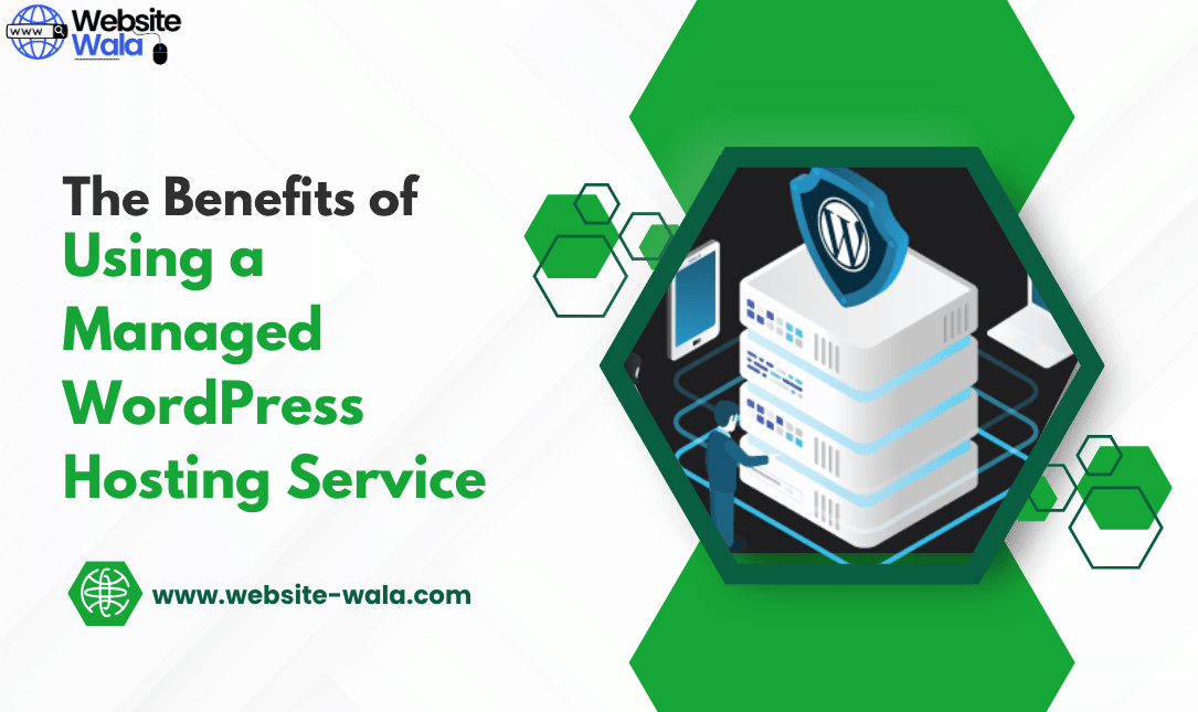 The Benefits of Using a Managed WordPress Hosting Service