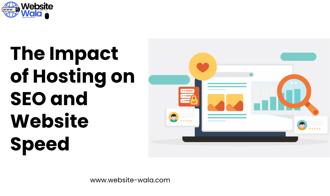 The Impact of Hosting on SEO and Website Speed