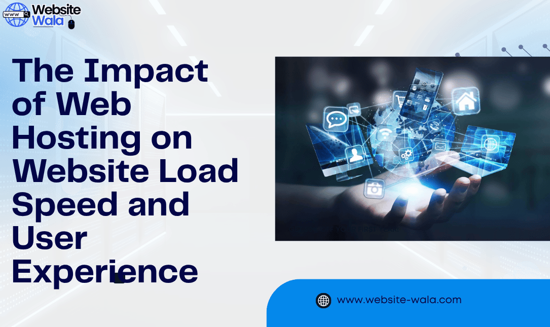 The Impact of Web Hosting on Website Load Speed and User Experience
