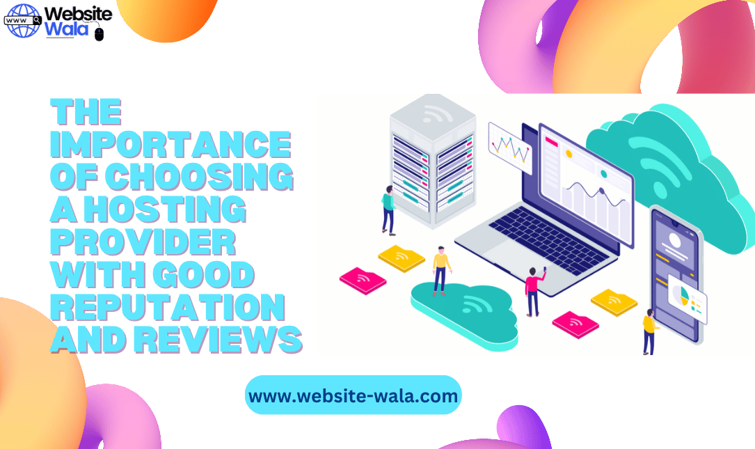 The Importance of Choosing a Hosting Provider with Good Reputation and Reviews