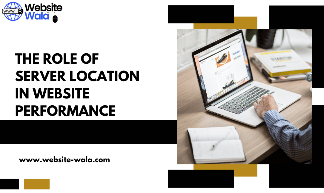 The Role of Server Location in Website Performance