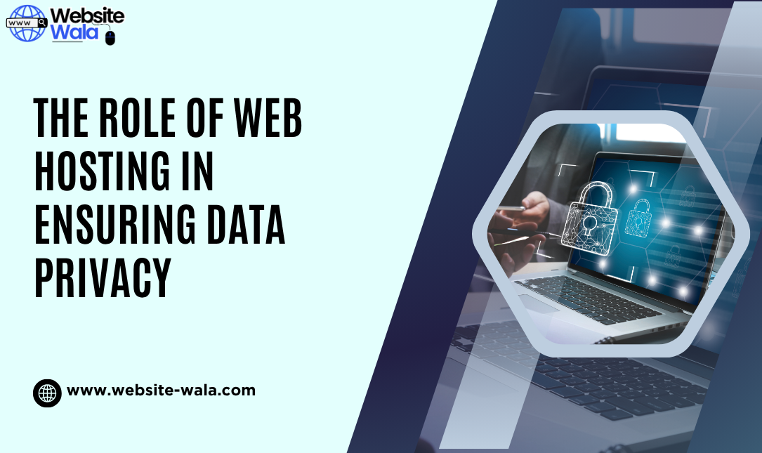 The Role of Web Hosting in Ensuring Data Privacy