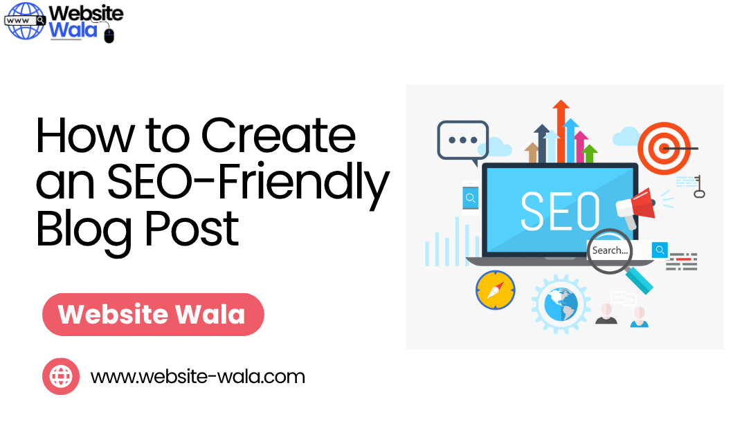 How to Create an SEO-Friendly Blog Post