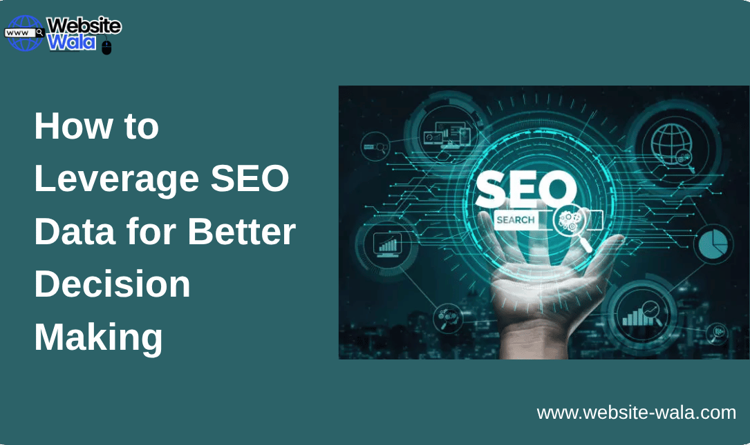 How to Leverage SEO Data for Better Decision Making