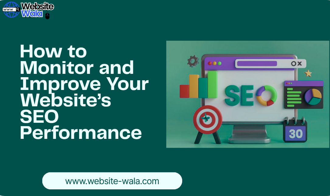 How to Monitor and Improve Your Website’s SEO Performance