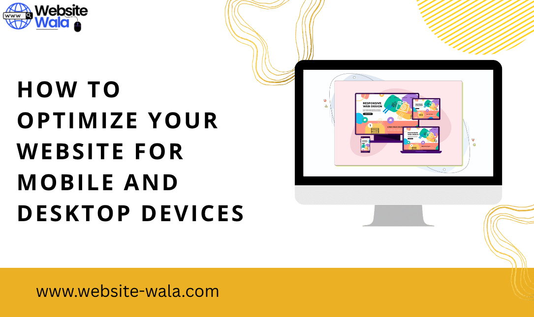 How to Optimize Your Website for Mobile and Desktop Devices