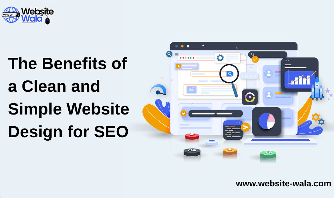 The Benefits of a Clean and Simple Website Design for SEO
