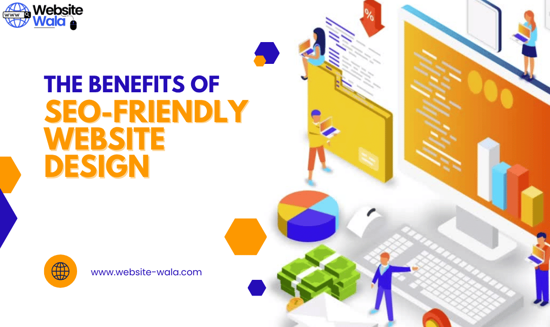 The Benefits of SEO-Friendly Website Design