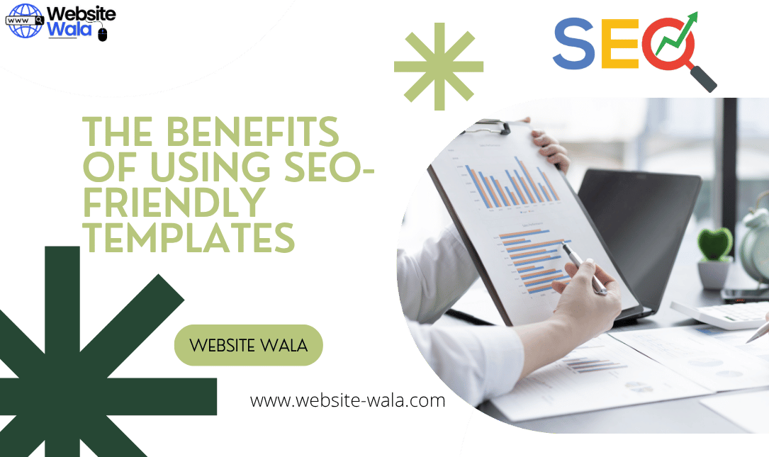 The Benefits of Using SEO-Friendly Templates