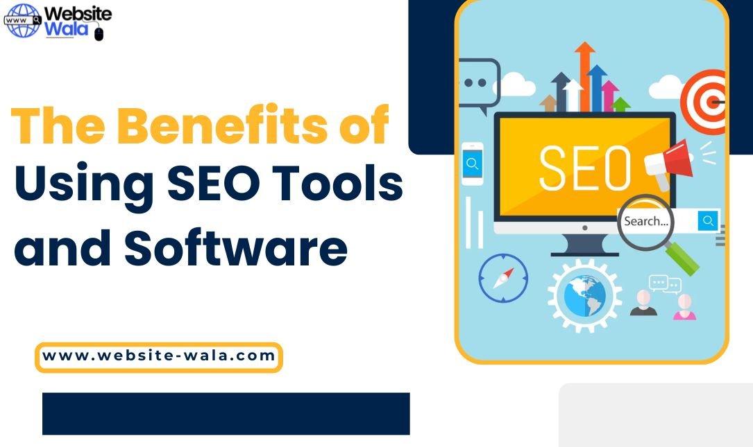 The Benefits of Using SEO Tools and Software
