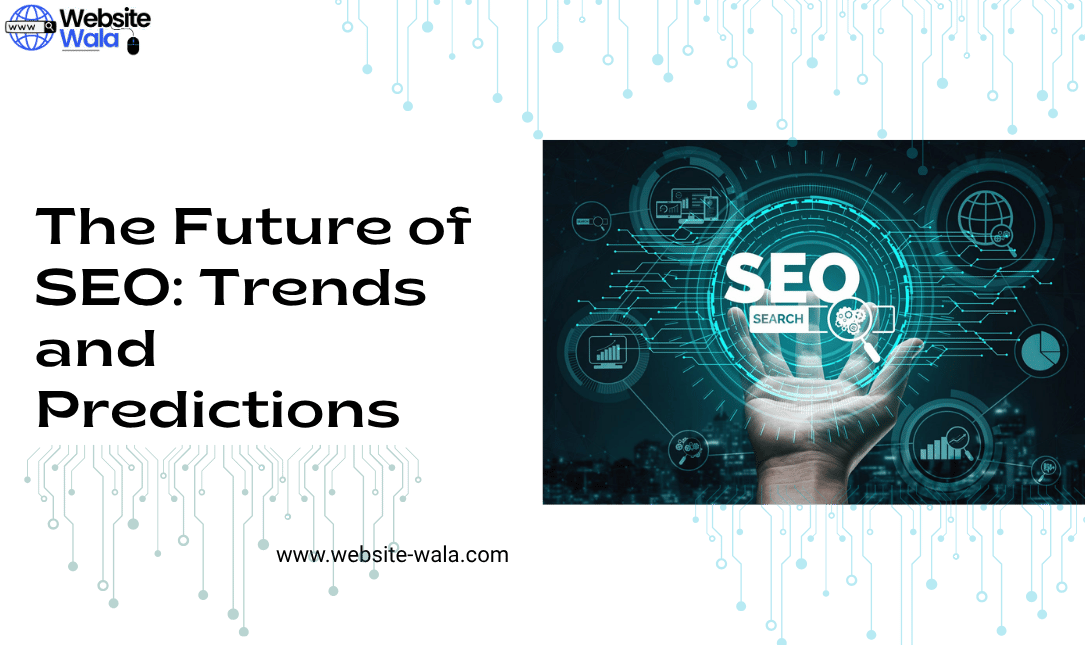The Future of SEO: Trends and Predictions