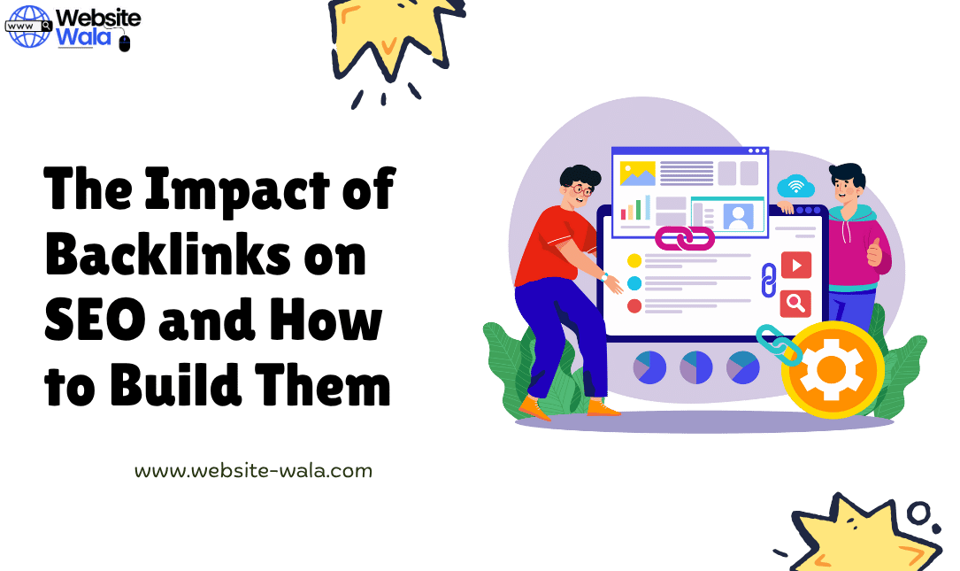 The Impact of Backlinks on SEO and How to Build Them