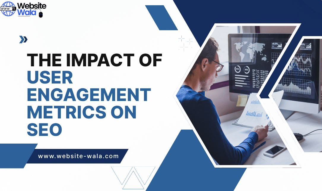 The Impact of User Engagement Metrics on SEO