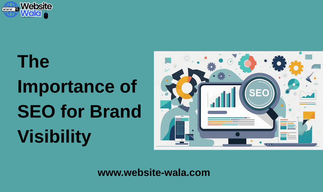 The Importance of SEO for Brand Visibility