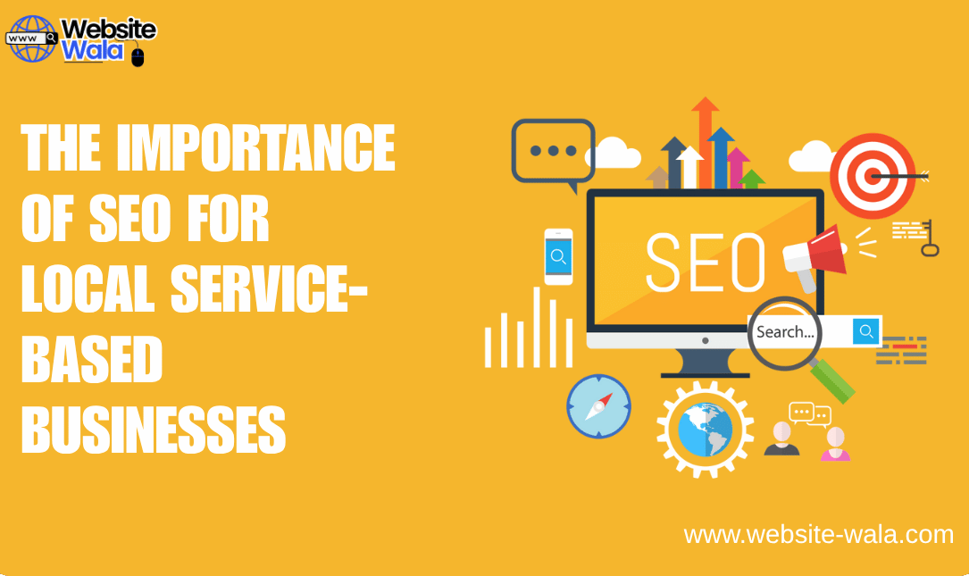 The Importance of SEO for Local Service-Based Businesses