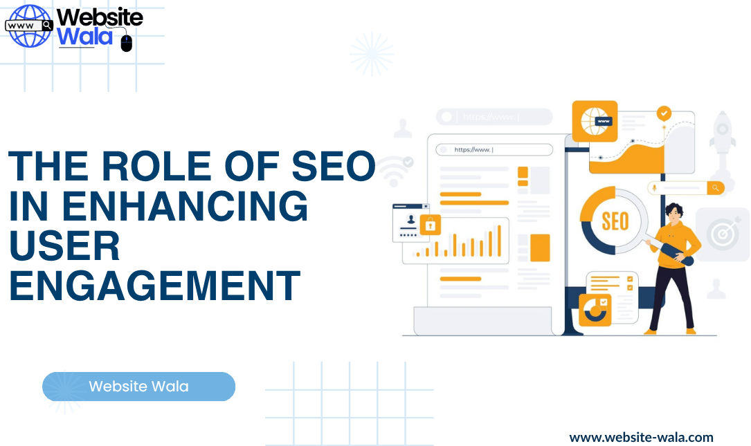 The Role of SEO in Enhancing User Engagement